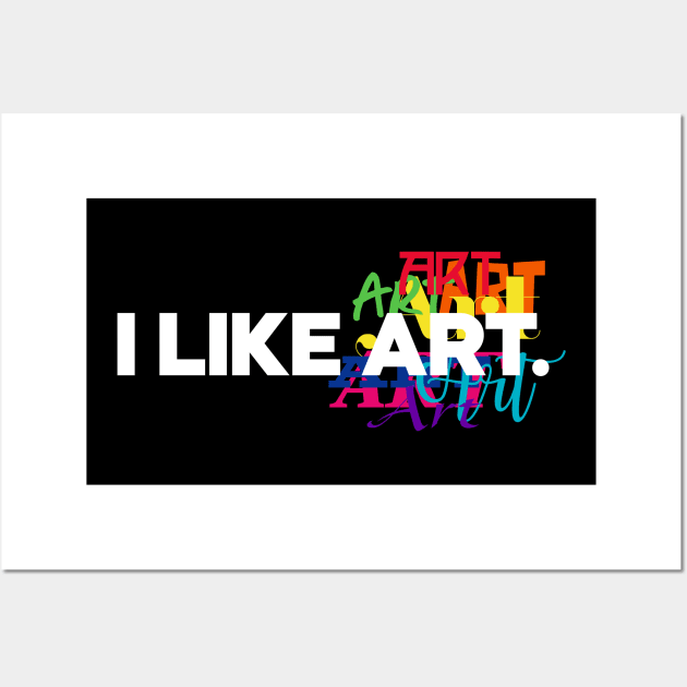 I like Art. Wall Art by rt-shirts